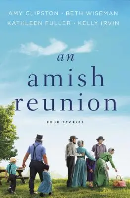 Egy amishtalálkozó: Négy történet - An Amish Reunion: Four Stories