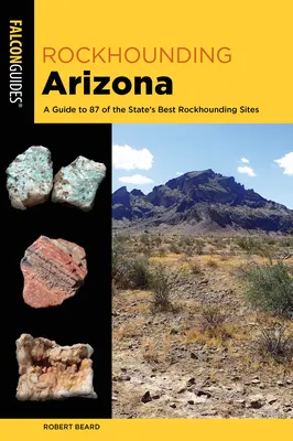 Rockhounding Arizona: Útmutató az állam legjobb sziklagyűjtő helyeihez - Rockhounding Arizona: A Guide to the State's Best Rockhounding Sites