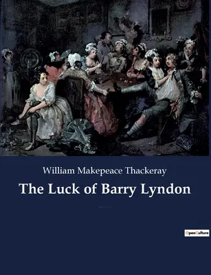 Barry Lyndon szerencséje: William Makepeace Thackeray pikareszk regénye az ír nemesség egy tagjáról, aki megpróbál a nemesi társadalom tagjává válni. - The Luck of Barry Lyndon: A picaresque novel by William Makepeace Thackeray about a member of the Irish gentry trying to become a member of the