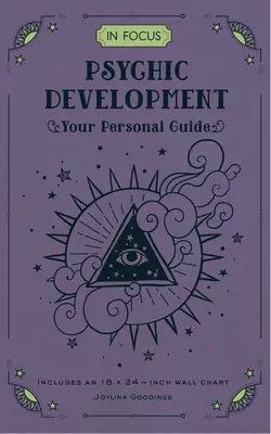 Fókuszban a pszichés fejlődés: Az Ön személyes útmutatója 18. kötet - In Focus Psychic Development: Your Personal Guide Volume 18