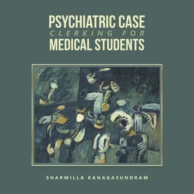 Pszichiátriai ügyintézés orvostanhallgatóknak - Psychiatric Case Clerking for Medical Students