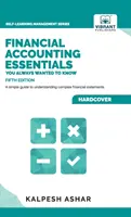 Pénzügyi számvitel alapjai, amit mindig is tudni akartál: 5. kiadás - Financial Accounting Essentials You Always Wanted to Know: 5th Edition