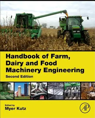 A mezőgazdasági, tejipari és élelmiszeripari gépgyártás kézikönyve - Handbook of Farm, Dairy and Food Machinery Engineering