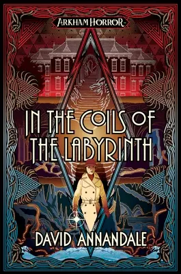 A labirintus tekervényeiben: An Arkham Horror Novel - In the Coils of the Labyrinth: An Arkham Horror Novel