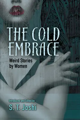 A hideg ölelés: Weird Stories by Women - The Cold Embrace: Weird Stories by Women