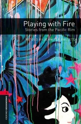 Oxford Bookworms Library: Playing with Fire: Stories from the Pacific Rim: Level 3: 1000-Word Vocabulary