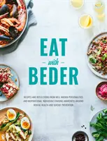 Eat With Beder - Receptek és elmélkedések ismert személyiségektől és inspiráló egyéniségektől, akik felhívják a figyelmet a mentális egészség és az öngyilkosság témájára. - Eat With Beder - Recipes and reflections from well known personalities and inspirational individuals raising awareness around mental health and suici