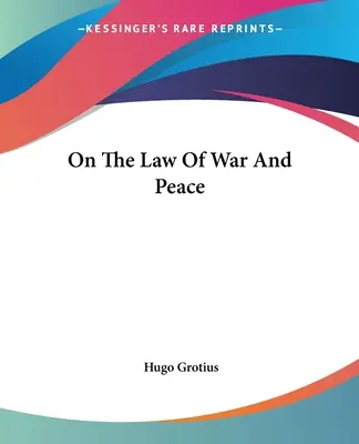 A háború és a béke törvényéről - On The Law Of War And Peace