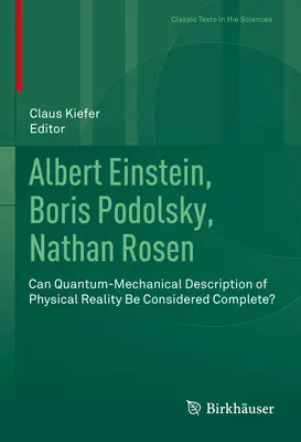 Albert Einstein, Boris Podolsky, Nathan Rosen: Rosen Rosen: Lehet-e teljesnek tekinteni a fizikai valóság kvantummechanikai leírását? - Albert Einstein, Boris Podolsky, Nathan Rosen: Can Quantum-Mechanical Description of Physical Reality Be Considered Complete?