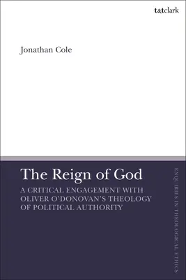 Isten uralma: Kritikai elköteleződés Oliver O'Donovan politikai tekintély teológiájával kapcsolatban - The Reign of God: A Critical Engagement with Oliver O'Donovan's Theology of Political Authority