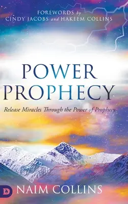 Power Prophecy: A prófécia erejével csodákat szabadíthatsz fel - Power Prophecy: Release Miracles Through the Power of Prophecy