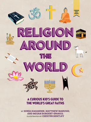 Vallás a világ körül: Kíváncsi gyerekek kalauza a világ nagy vallásaihoz - Religion Around the World: A Curious Kid's Guide to the World's Great Faiths