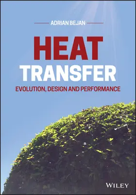 Hőátvitel: Evolúció, tervezés és teljesítmény - Heat Transfer: Evolution, Design and Performance