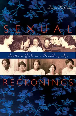 Szexuális számvetések: Déli lányok egy nyugtalanító korban - Sexual Reckonings: Southern Girls in a Troubling Age