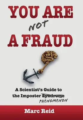 Te (nem) vagy csaló: Egy tudós útmutatója a szélhámos-jelenséghez - You Are (Not) a Fraud: A Scientist's Guide to the Imposter Phenomenon