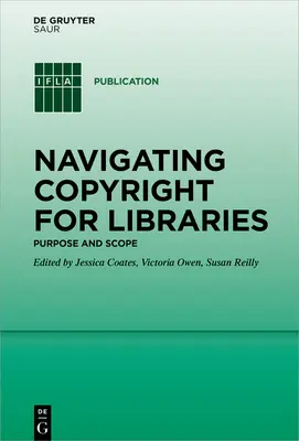 Navigálás a szerzői jogban a könyvtárak számára: Cél és terjedelem - Navigating Copyright for Libraries: Purpose and Scope