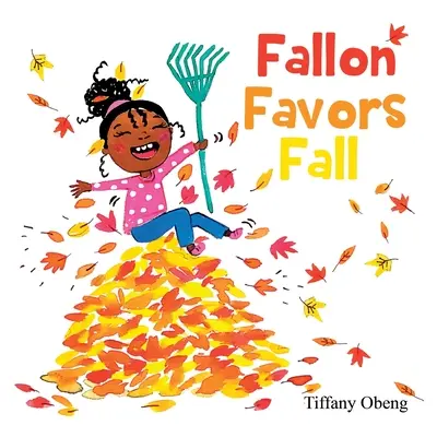 Fallon kedveli az őszt: Csodálatos gyermekkönyv az őszről - Fallon Favors Fall: A Wonderful Children's Book about Fall