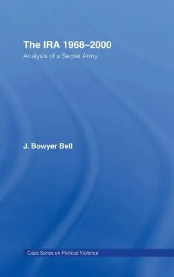 Az Ira, 1968-2000: Egy titkos hadsereg elemzése - The Ira, 1968-2000: An Analysis of a Secret Army