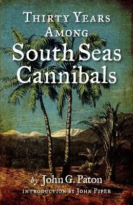 Harminc év a déltengeri kannibálok között - Thirty Years Among South Seas Cannibals