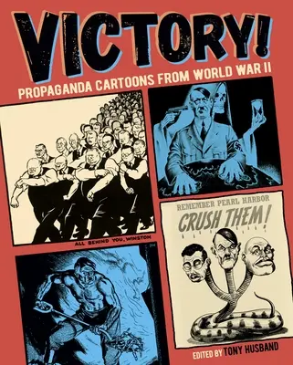 Győzelem! Propaganda karikatúrák a második világháborúból - Victory!: Propaganda Cartoons from World War II