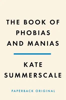 A fóbiák és mániák könyve: A megszállottság története - The Book of Phobias and Manias: A History of Obsession