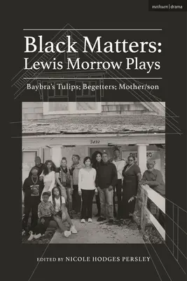 Black Matters: Lewis Morrow Plays: Baybra's Tulipánok; Begetters; Motherson - Black Matters: Lewis Morrow Plays: Baybra's Tulips; Begetters; Motherson