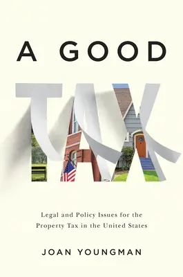 A Good Tax: Az ingatlanadó jogi és politikai kérdései az Egyesült Államokban - A Good Tax: Legal and Policy Issues for the Property Tax in the United States