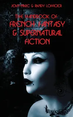 A francia fantasy és természetfeletti irodalom kézikönyve - The Handbook of French Fantasy & Supernatural Fiction