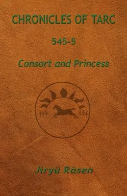 Tarc 545-5 krónikái: Hitves és hercegnő - Chronicles of Tarc 545-5: Consort and Princess