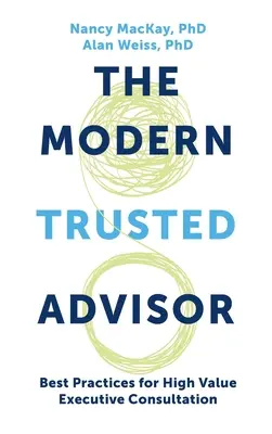 Modern megbízható tanácsadó: Legjobb gyakorlatok a nagy értékű vezetői tanácsadáshoz - Modern Trusted Advisor: Best Practices for High Value Executive Consultation