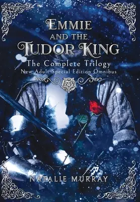 Emmie és a Tudor király: A teljes trilógia, különleges kiadású új felnőtt omnibusz - Emmie and the Tudor King: The Complete Trilogy, Special Edition New Adult Omnibus