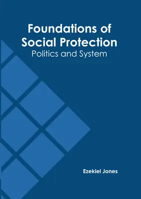 A szociális védelem alapjai: Politika és rendszer - Foundations of Social Protection: Politics and System