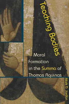 Tanító testek: Morális formálás Aquinói Tamás Summájában - Teaching Bodies: Moral Formation in the Summa of Thomas Aquinas