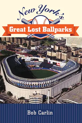 New York nagy, elveszett labdarúgóparkjai - New York's Great Lost Ballparks