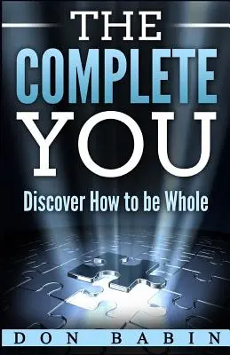 The Complete You: Fedezd fel, hogyan lehetsz teljes - The Complete You: Discover How to be Whole