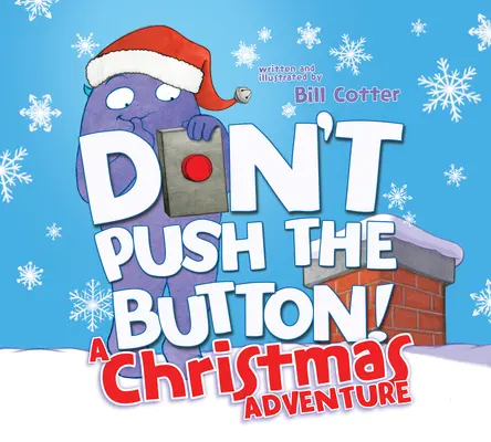 Ne nyomd meg a gombot! karácsonyi kaland: Interaktív ünnepi könyv kisgyerekeknek - Don't Push the Button! a Christmas Adventure: An Interactive Holiday Book for Toddlers