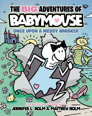 Babymouse nagy kalandjai: Volt egyszer egy kócos bajusz (1. könyv) - The Big Adventures of Babymouse: Once Upon a Messy Whisker (Book 1)