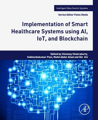 Intelligens egészségügyi rendszerek megvalósítása az Ai, az Iot és a Blockchain segítségével - Implementation of Smart Healthcare Systems Using Ai, Iot, and Blockchain