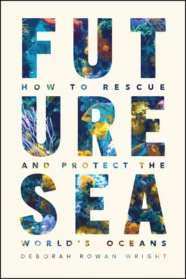 A jövő tengere: Hogyan menthetjük meg és védhetjük meg a világ óceánjait? - Future Sea: How to Rescue and Protect the World's Oceans