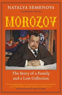 Morozov: Egy család és egy elveszett gyűjtemény története - Morozov: The Story of a Family and a Lost Collection