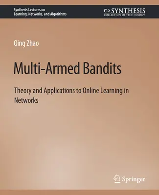 Többfegyveres banditák - elmélet és alkalmazások a hálózatokban történő online tanuláshoz - Multi-Armed Bandits - Theory and Applications to Online Learning in Networks