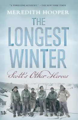 A leghosszabb tél: Scott más hősei - The Longest Winter: Scott's Other Heroes