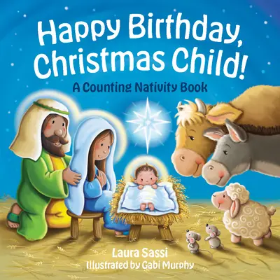 Boldog születésnapot, karácsonyi gyermek!: Egy számolós jászolkönyv - Happy Birthday, Christmas Child!: A Counting Nativity Book