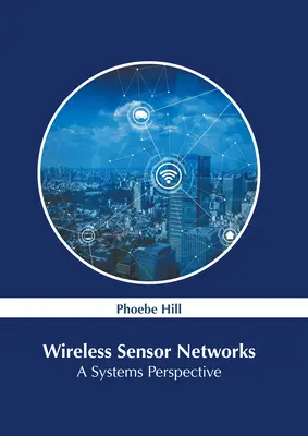 Vezeték nélküli érzékelőhálózatok: Rendszerperspektíva - Wireless Sensor Networks: A Systems Perspective