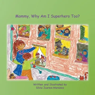 Mami, miért vagyok én is szuperhős? - Mommy, Why Am I Superhero Too?