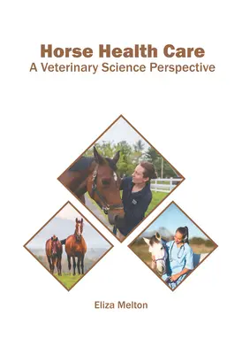 A ló egészségügye: A Veterinary Science Perspective - Horse Health Care: A Veterinary Science Perspective