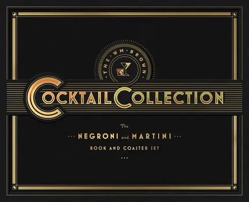 A Wm Brown koktélgyűjtemény: The Negroni and the Martini: Könyv és poháralátét készlet [poháralátétekkel] - The Wm Brown Cocktail Collection: The Negroni and the Martini: Book and Coaster Set [With Coasters]