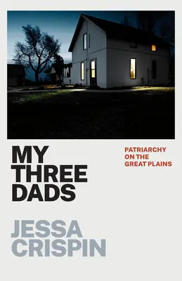 Az én három apám: Patriarchátus az Alföldön - My Three Dads: Patriarchy on the Great Plains