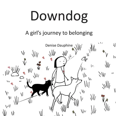 Downdog: Egy lány útja az összetartozáshoz - Downdog: A Girl's Journey to Belonging