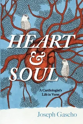 Szív és lélek: Egy kardiológus élete versben - Heart and Soul: A Cardiologist's Life in Verse